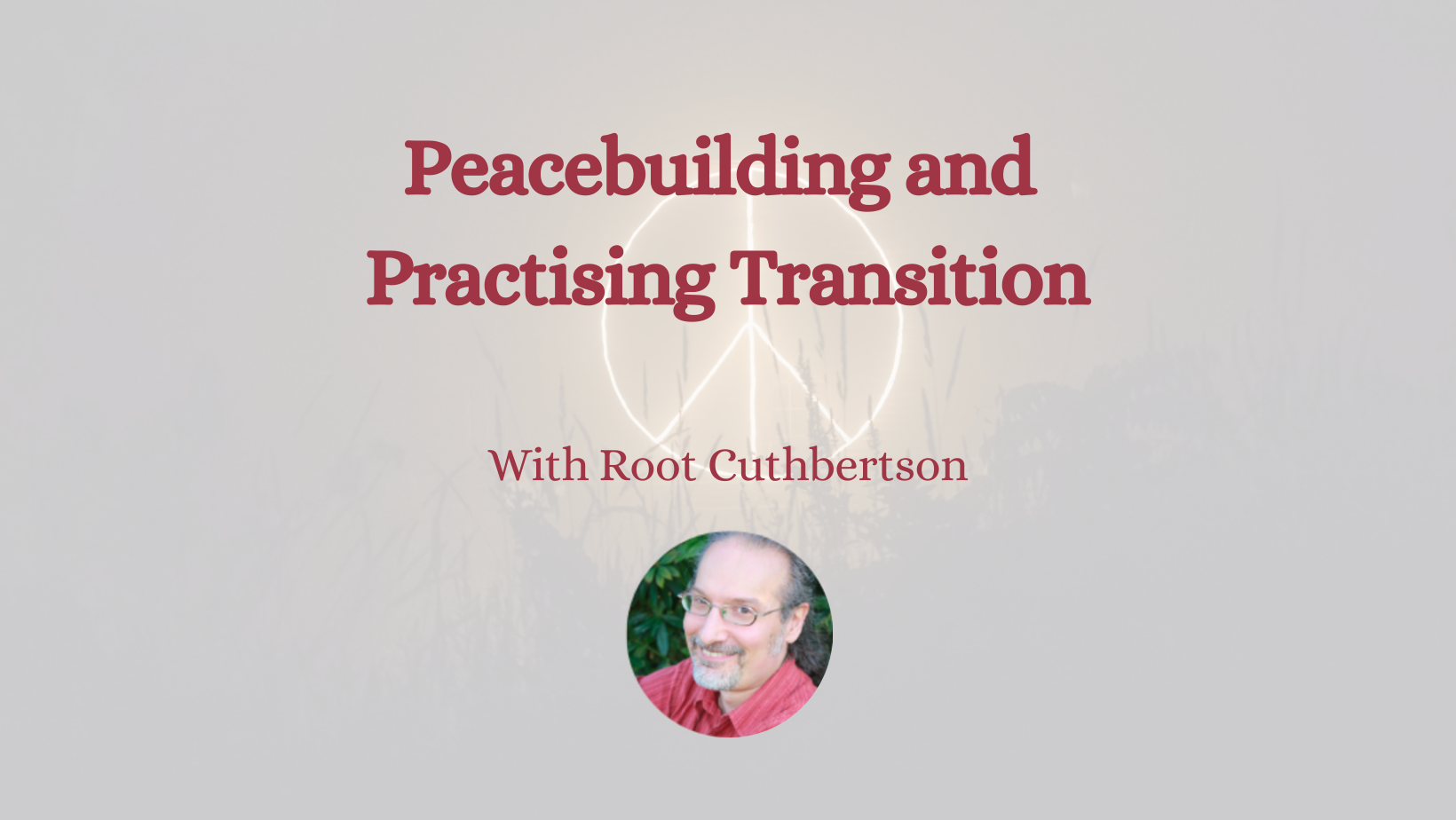 Peacebuilding and Practising Transition. Webinar recording available